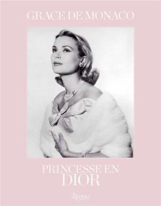 Grace de Monaco. Princesse en Dior - Müller Florence - Mitterrand Frédéric - Richart Br