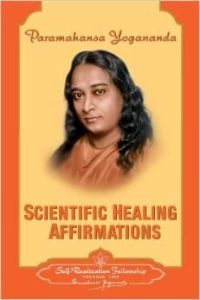 Scientific Healing Affirmations. Theory and Practice of Concentration - Yogananda Paramahansa
