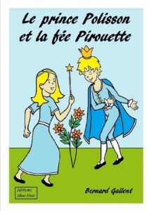 Le Prince Polisson Et La Fee Pirouette - Gallent Bernard