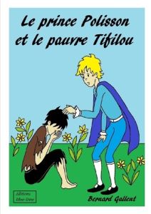 Le Prince Polisson Et Le Pauvre Tifilou - Gallent Bernard