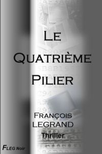 Le Quatrième Pilier - Legrand François