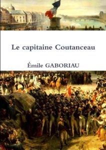 Le capitaine Coutanceau - Gaboriau Emile