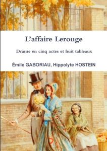 L'affaire Lerouge Drame en cinq actes et huit tableaux - Gaboriau Emile - Hostein Hippolyte