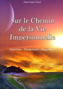 Sur le Chemin de la Vie Impersonnelle - Victor Jean-Louis