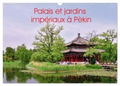 Palais et jardins impériaux à Pékin (Calendrier mural 2024 DIN A3 vertical), CALVENDO calendrier men - Schoen berlin Andreas