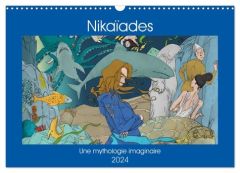 Nikaïades (Calendrier mural 2024 DIN A3 vertical), CALVENDO calendrier mensuel. Une mythologie imagi - Rekaï Frédéric