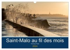 Saint-Malo au fil des mois (Calendrier mural 2024 DIN A3 vertical), CALVENDO calendrier mensuel. Pro - ¨peyle Véronique