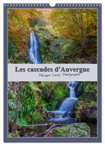 Les cascades d'Auvergne (Calendrier mural 2024 DIN A3 horizontal), CALVENDO calendrier mensuel. Une - Lardy Philippe