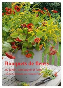 Bouquets de fleurs du jardin, campagne et forêt (Calendrier mural 2024 DIN A3 horizontal), CALVENDO - Take Friederike