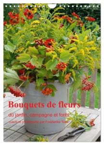 Bouquets de fleurs du jardin, campagne et forêt (Calendrier mural 2024 DIN A4 horizontal), CALVENDO - Take Friederike