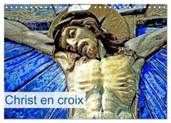 Christ en croix (Calendrier mural 2025 DIN A4 vertical), CALVENDO calendrier mensuel. Christ en croi - Thébault Patrice