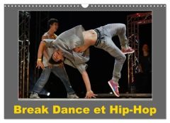 Break Dance et Hip-Hop (Calendrier mural 2025 DIN A3 vertical), CALVENDO calendrier mensuel. Des dan - Hanel Alain