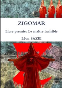 ZIGOMAR Livre premier Le maître invisible - Sazie Léon