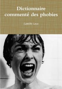 Dictionnaire commenté des phobies - Case Camille