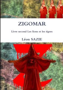 ZIGOMAR Livre second Les lions et les tigres - Sazie Léon