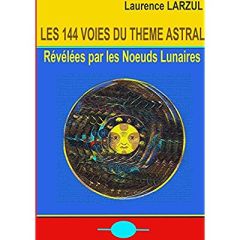 Les 144 voies du Thème Astral - Larzul Laurence