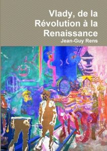 Vlady, de la Révolution à la Renaissance - Rens Jean-Guy