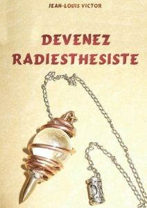 Devenez Radiesthésiste - Victor Jean-Louis