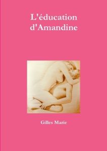 L'éducation d'Amandine - Marie Gilles