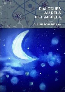 Dialogues au dela de l'au-dela - Rousset- Lys claire