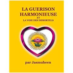 LA GUERISON HARMONIEUSE ET LA VOIE DES IMMORTELS - JASMUHEEN