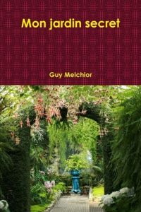 Mon jardin secret - Melchior Guy