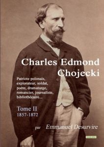 Charles Edmond Chojecki - Tome II - Desurvire Emmanuel