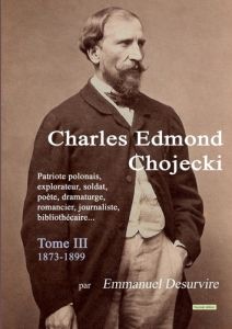 Charles Edmond Chojecki - Tome III - Desurvire Emmanuel