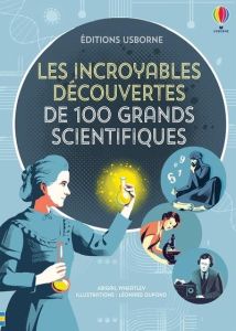 Les incroyables découvertes de 100 grands scientifiques - Wheatley Abigail - Lloyd Jones Rob - Dupond Léonar