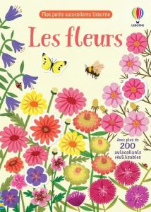 Les fleurs. Avec plus de 200 autocollants réutilisables - Young Caroline - Claude Jean - Dobbie Meg - Duran