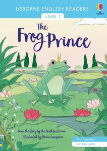 The Frog Prince. Level 1 - Cowan Laura - Campana Ilaria - Grimm Jakob et Wilh