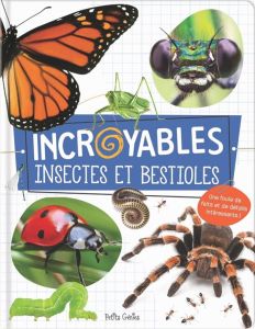 Incroyables insectes et bestioles - Chabot Claire - Robichaud Danielle