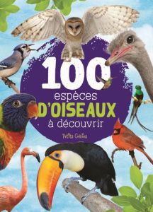 100 espèces d'oiseaux à découvrir - Fortin Mathieu - Côté Marie-Eve