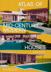 ATLAS OF MID-CENTURY MODERN HOUSES - CLASSIC FORMAT - BRADBURY DOMINIC
