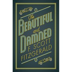 ALMA EVERGREEN: THE BEAUTIFUL AND DAMNED, F. SCOTT FITZGERALD - FITZGERALD, F. SCOTT