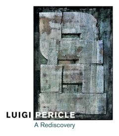 Luigi Pericle. A Rediscovery - Hall James - Marks Thomas - Mazzotta Martina - Pas