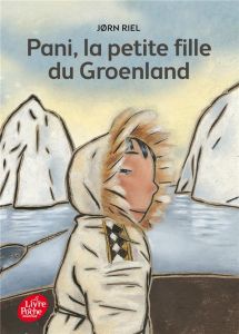 Pani, la petite fille du Groenland - Riel Jørn - Jorgensen Inès - Godon Ingrid