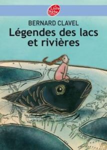 Légendes des lacs et rivières - Clavel Bernard