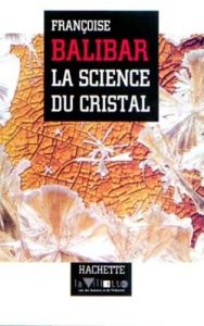 La science du cristal - Balibar Françoise