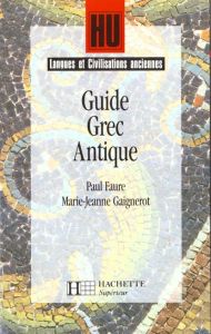 Guide grec antique - Faure Paul - Gaignerot Marie-Jeanne