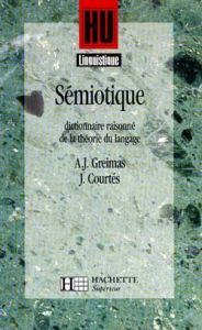 SEMIOTIQUE. Dictionnaire raisonné de la théorie du langage - Courtés Joseph - Greimas Algirdas Julien
