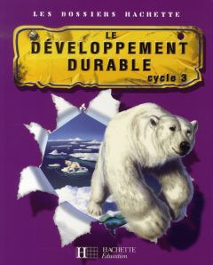 Le développement durable. Cycle 3 livre élève - De Ram Cécile - Knowles Xavier