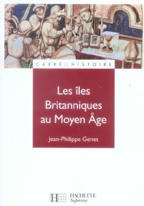 Les îles britanniques au Moyen Age - Genet Jean-Philippe