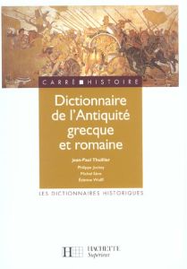 Dictionnaire de l'Antiquité grecque et romaine - Thuillier Jean-Paul - Jockey Philippe - Sève Miche