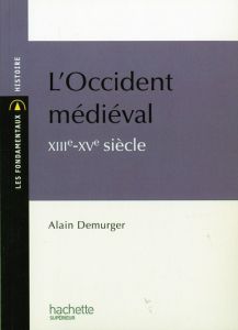 L'Occident médiéval XIIIe-XVe siècle - Demurger Alain