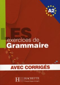 Les exercices de Grammaire. Niveau A2 corrigés intégrés - Akyüz Anne - Bazelle-Shahmaei Bernadette - Bonenfa