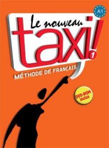 Le Nouveau Taxi ! 1 A1. Méthode de français - Capelle Guy - Menand Robert