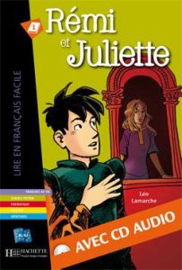 Rémi et Juliette. Avec 1 CD audio - Lamarche Léo
