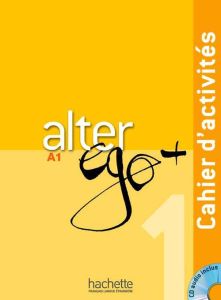 Alter ego + 1 A1. Cahier d'activités, avec 1 CD audio - Berthet Annie - Daill Emmanuelle - Hugot Catherine