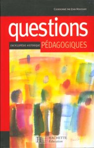 QUESTIONS PEDAGOGIQUES. Encyclopédie historique - Houssaye Jean
